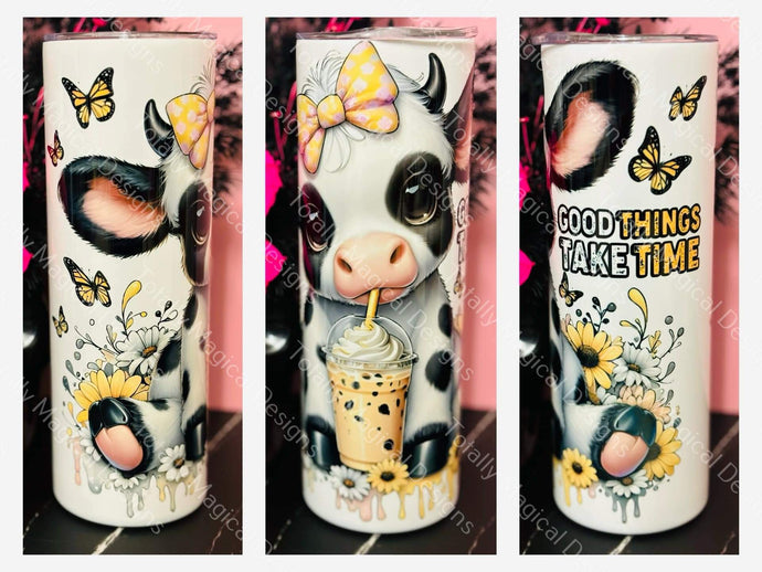 Good Things take time - Cow 20oz Tumbler