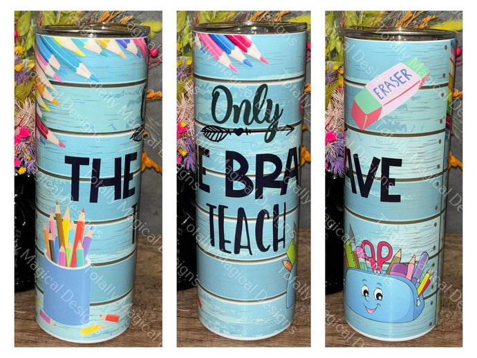 Only the brave teacher - 20oz Tumbler