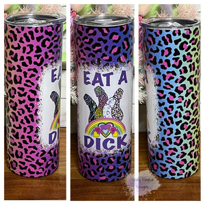 Eat a d**k 20oz tumbler