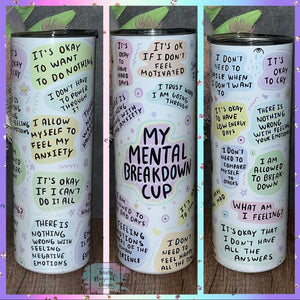 My Mental breakdown cup 20oz Tumbler