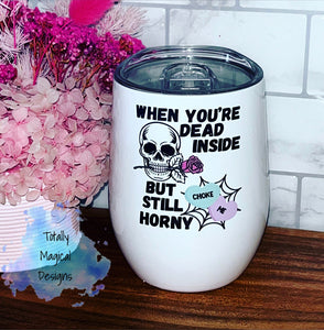 Dead but Horny 12oz tumbler