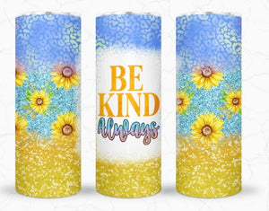 Be kind always  20oz Tumbler